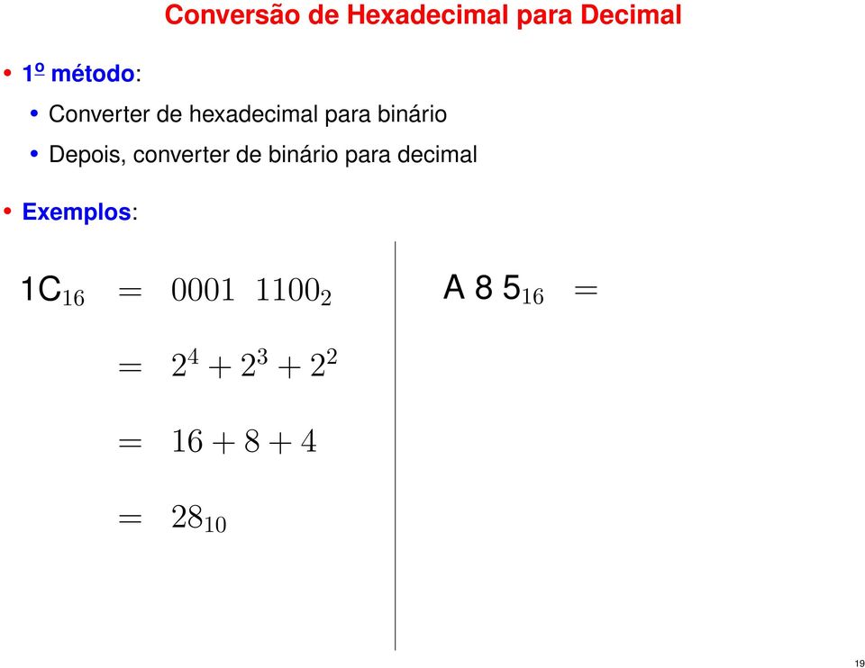 converter de binário para decimal Exemplos: 1C 16 =