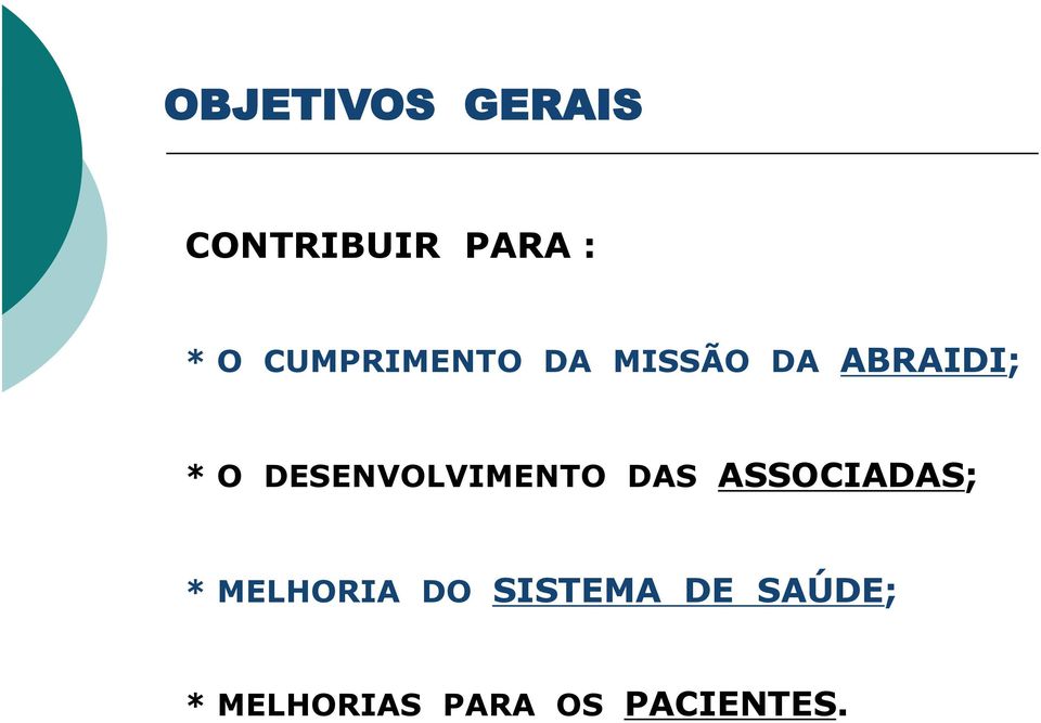 DESENVOLVIMENTO DAS ASSOCIADAS; * MELHORIA