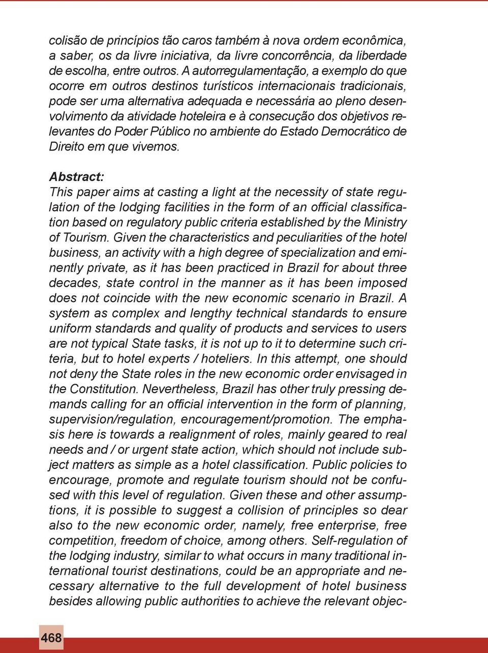 hoteleira e à consecução dos objetivos relevantes do Poder Público no ambiente do Estado Democrático de Direito em que vivemos.