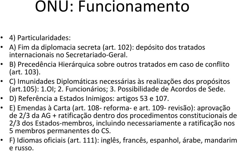 Funcionários; 3. Possibilidade de Acordos de Sede. D) Referência a Estados Inimigos: artigos 53 e 107. E) Emendas à Carta (art. 108- reforma- e art.