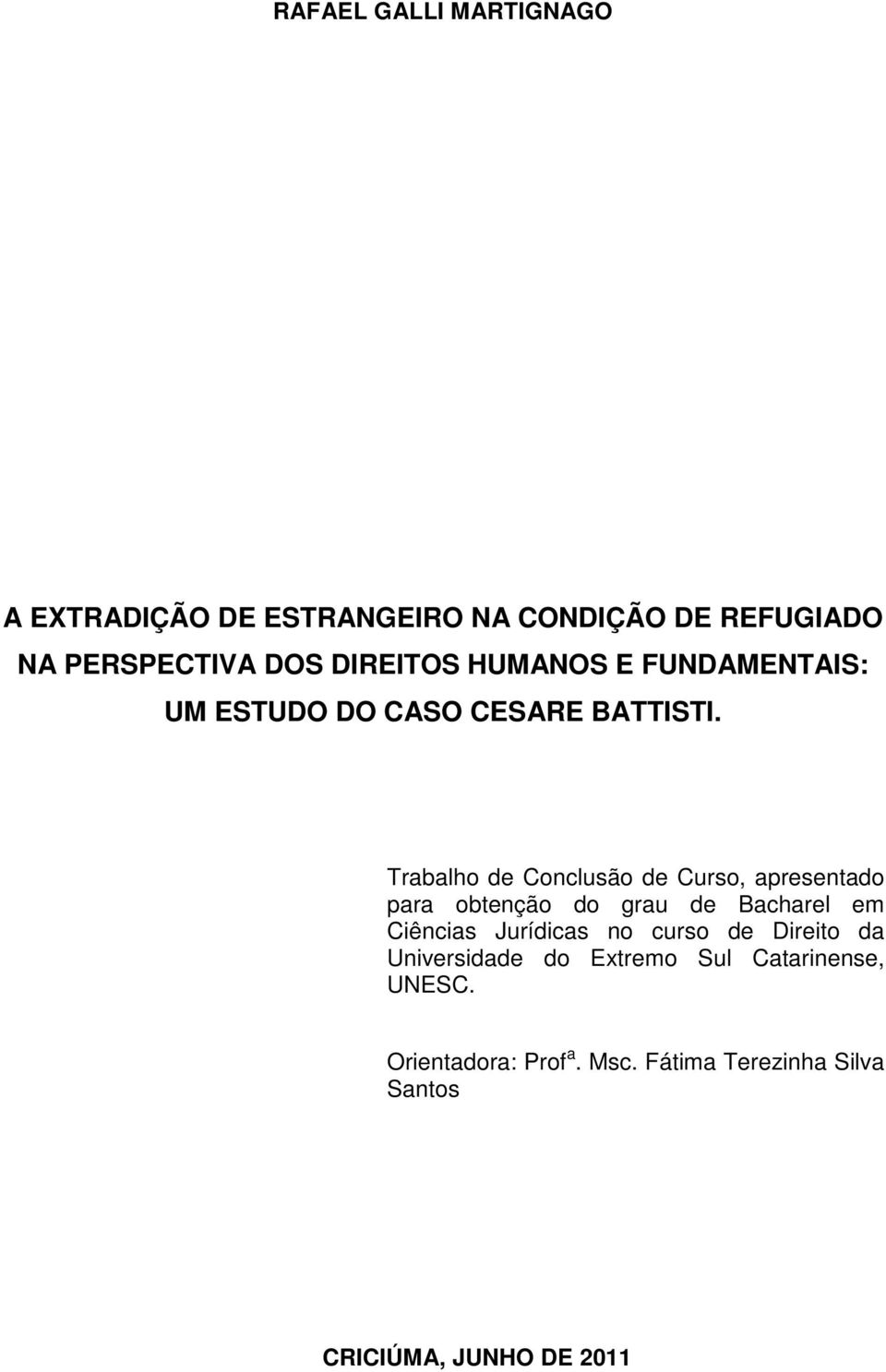 Trabalho de Conclusão de Curso, apresentado para obtenção do grau de Bacharel em Ciências Jurídicas no