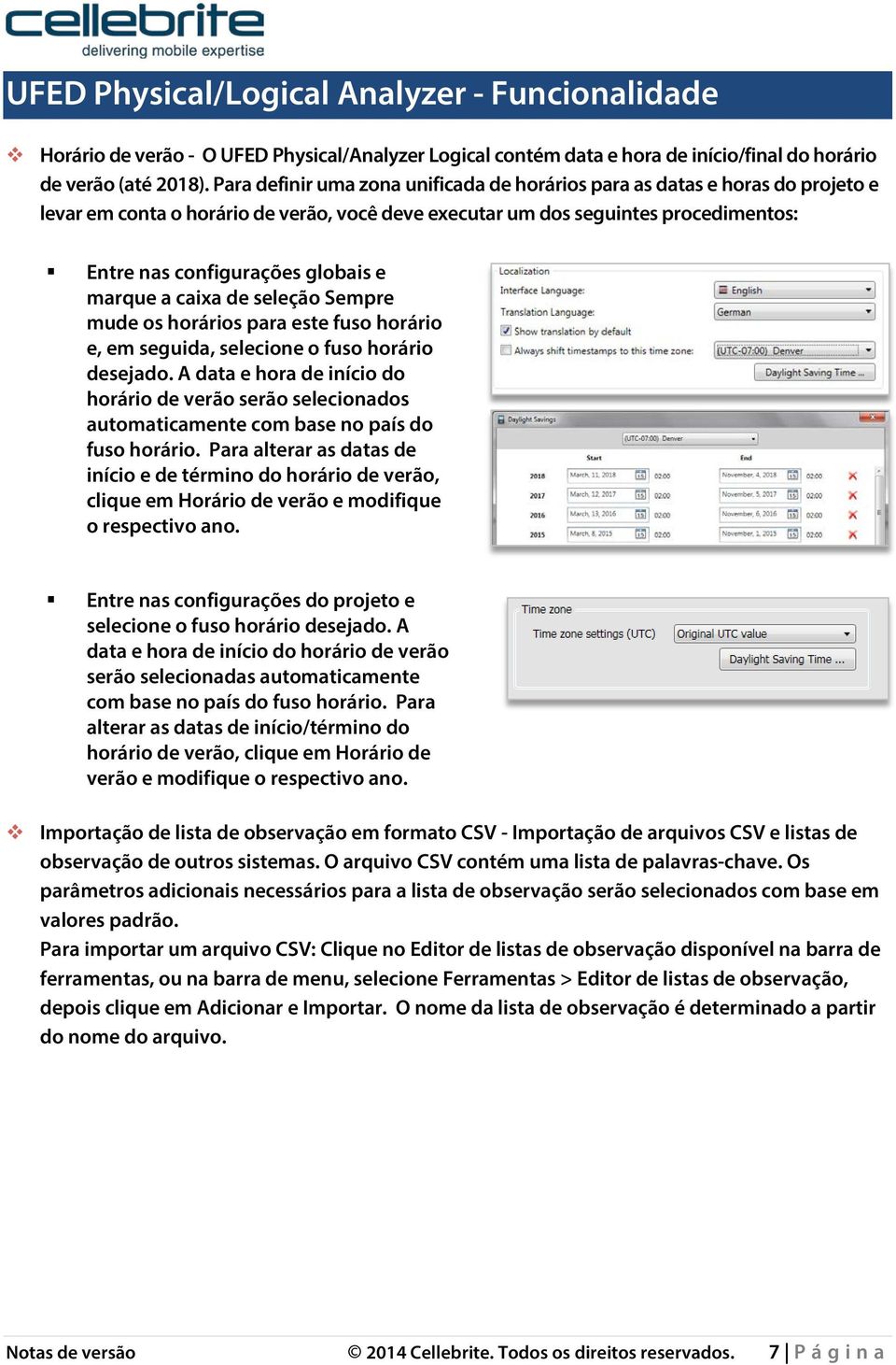 marque a caixa de seleção Sempre mude os horários para este fuso horário e, em seguida, selecione o fuso horário desejado.