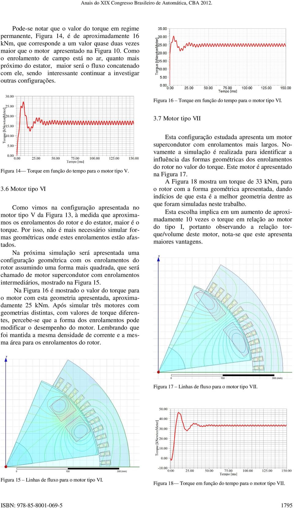 Figura 16 Torque em função do tempo para o motor tipo VI. 3.