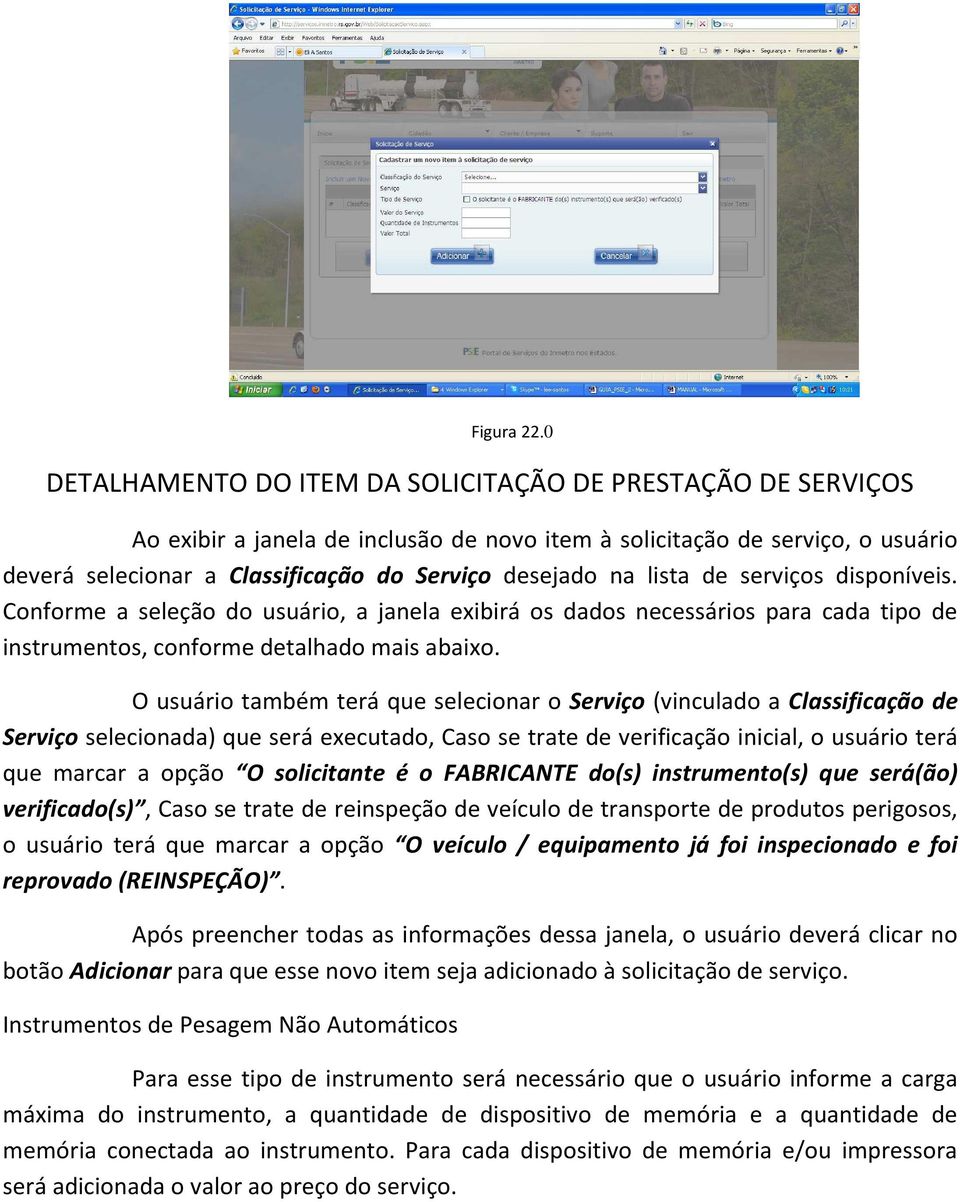 lista de serviços disponíveis. Conforme a seleção do usuário, a janela exibirá os dados necessários para cada tipo de instrumentos, conforme detalhado mais abaixo.