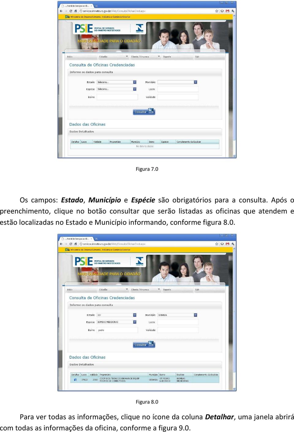 localizadas no Estado e Município informando, conforme figura 8.0. Figura 8.