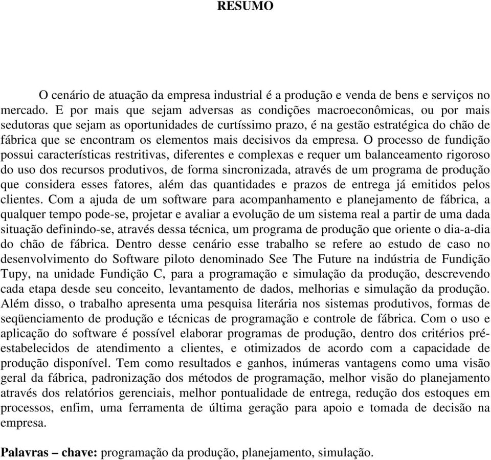 elementos mais decisivos da empresa.