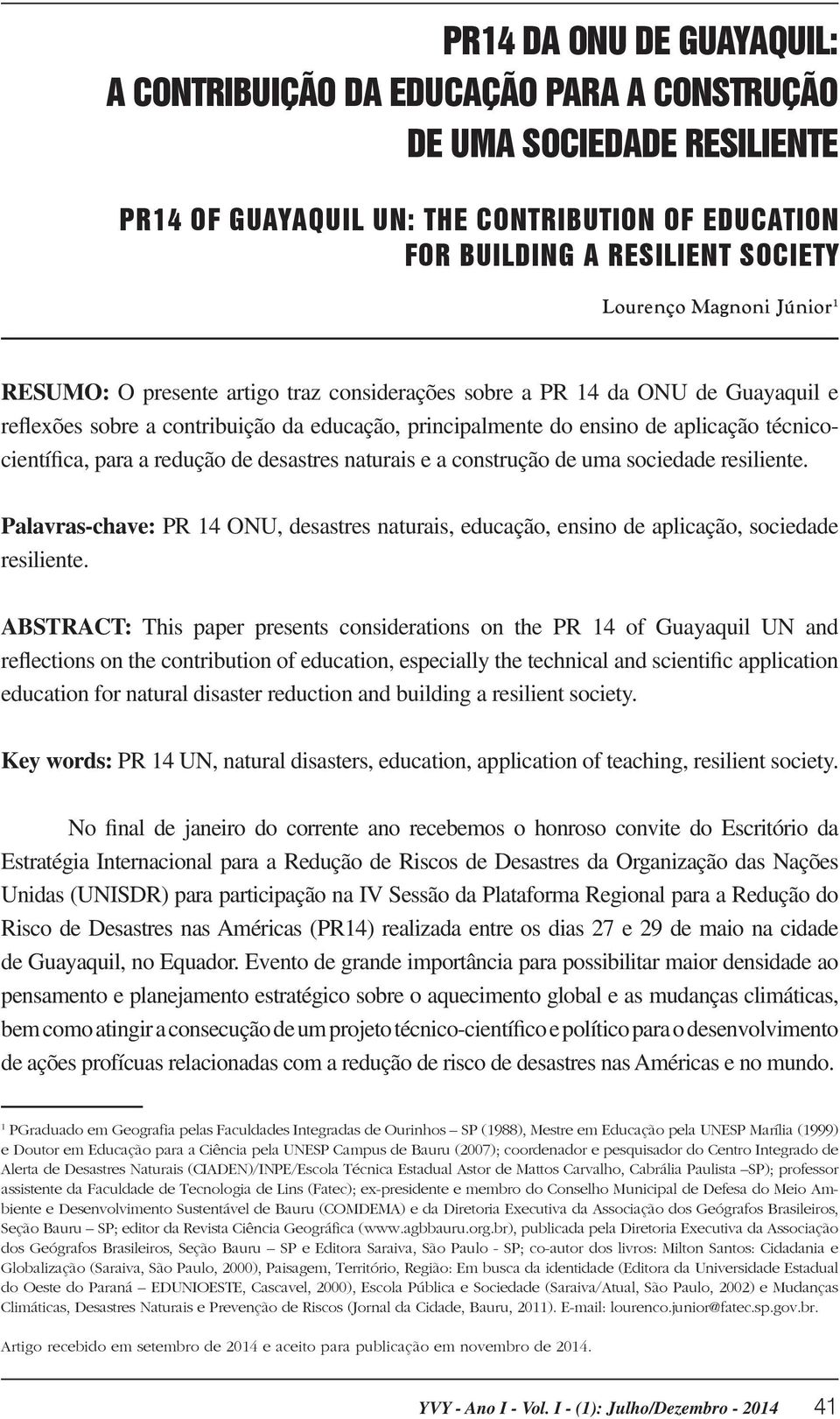 reflexões sobre a contribuição da educação, principalmente do ensino de aplicação técnicocientífica, para a redução de desastres naturais e a construção de uma sociedade resiliente.