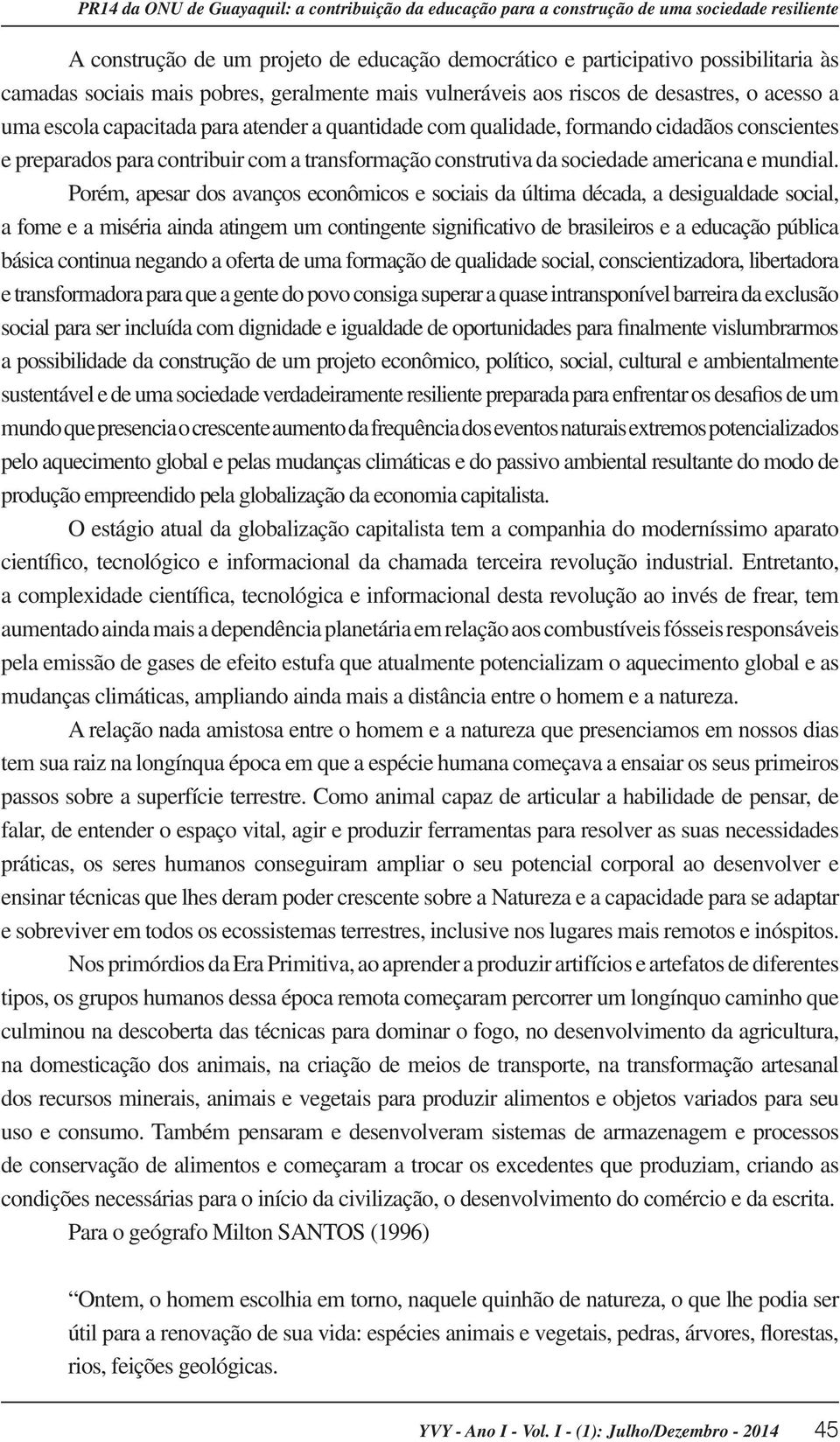 com a transformação construtiva da sociedade americana e mundial.