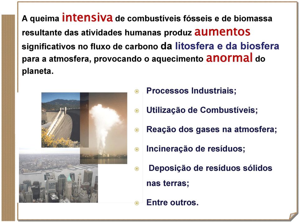 provocando o aquecimento anormal do planeta.