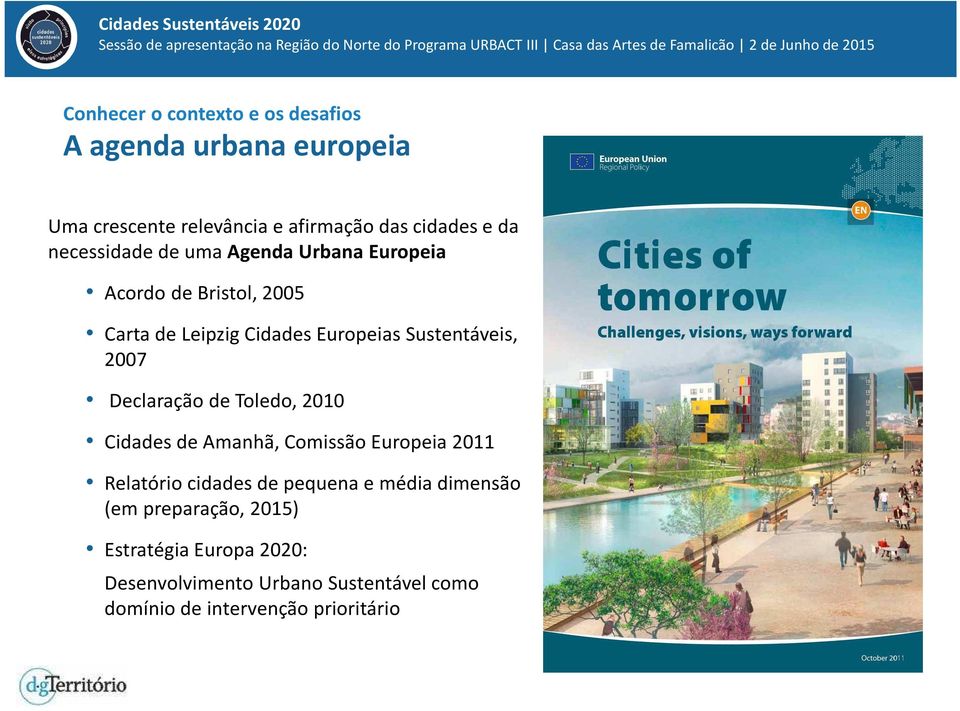 2007 Declaração de Toledo, 2010 Cidades de Amanhã, Comissão Europeia 2011 Relatório cidades de pequena e média