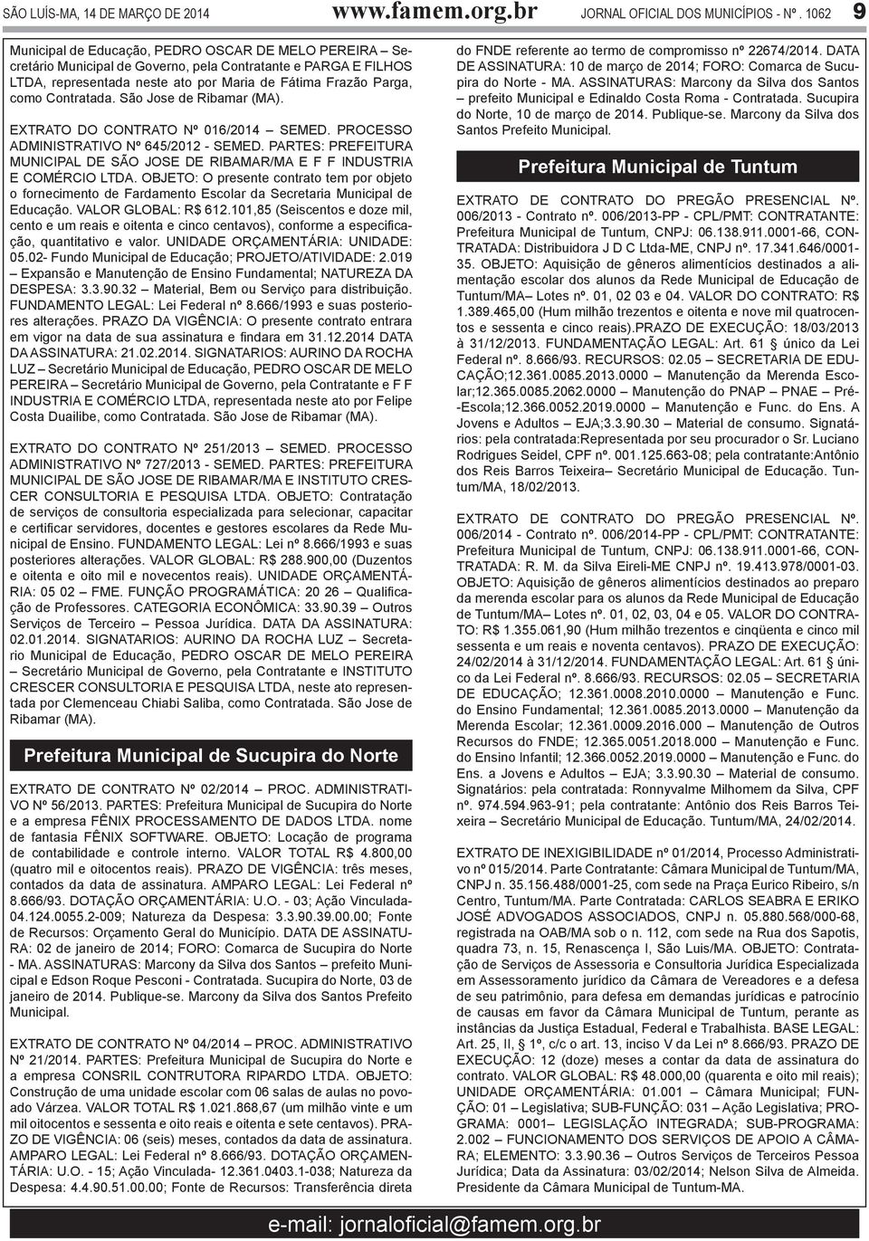 Contratada. São Jose de Ribamar (MA). EXTRATO DO CONTRATO Nº 016/2014 SEMED. PROCESSO ADMINISTRATIVO Nº 645/2012 - SEMED.