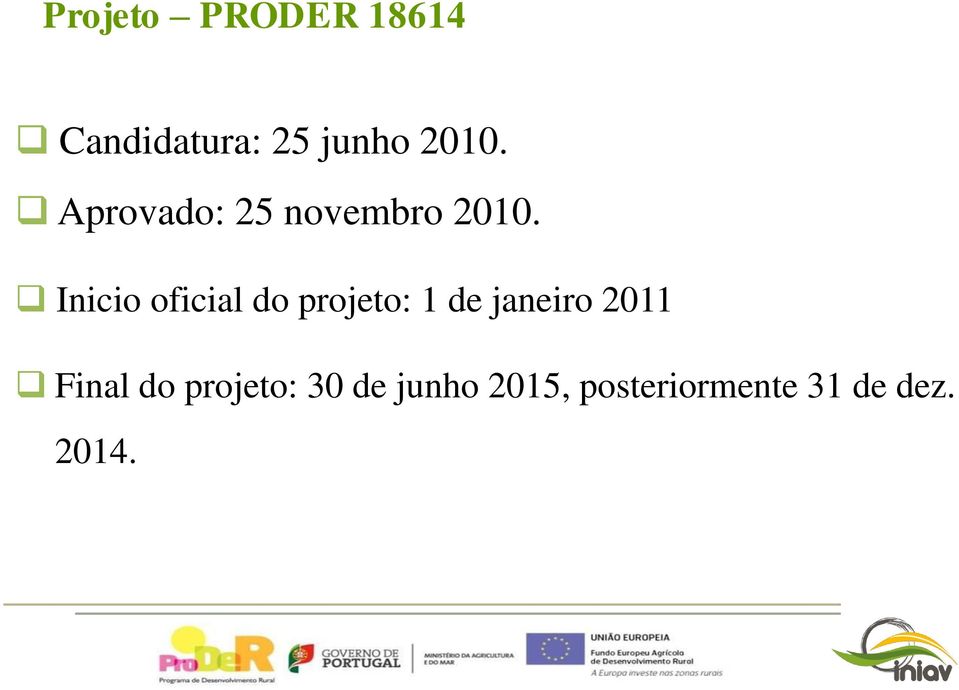Inicio oficial do projeto: 1 de janeiro 2011