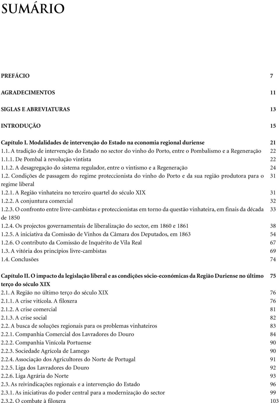 A desagregação do sistema regulador, entre o vintismo e a Regeneração 1.2. Condições de passagem do regime proteccionista do vinho do Porto e da sua região produtora para o regime liberal 1.2.1. A Região vinhateira no terceiro quartel do século XIX 1.