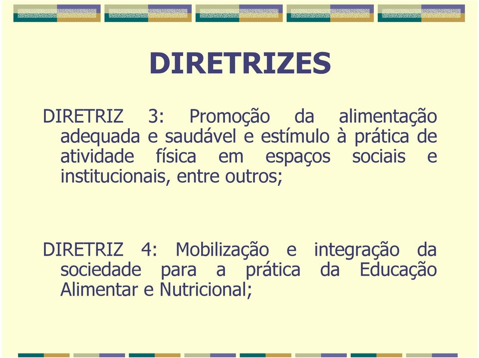 sociais e institucionais, entre outros; DIRETRIZ 4: Mobilização