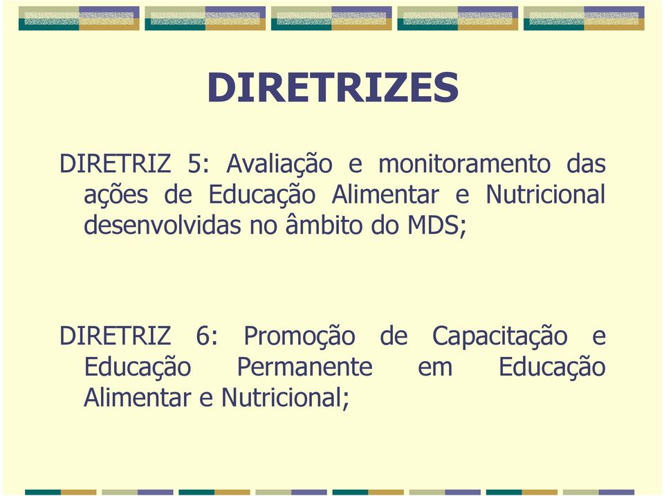 no âmbito do MDS; DIRETRIZ 6: Promoção de Capacitação e