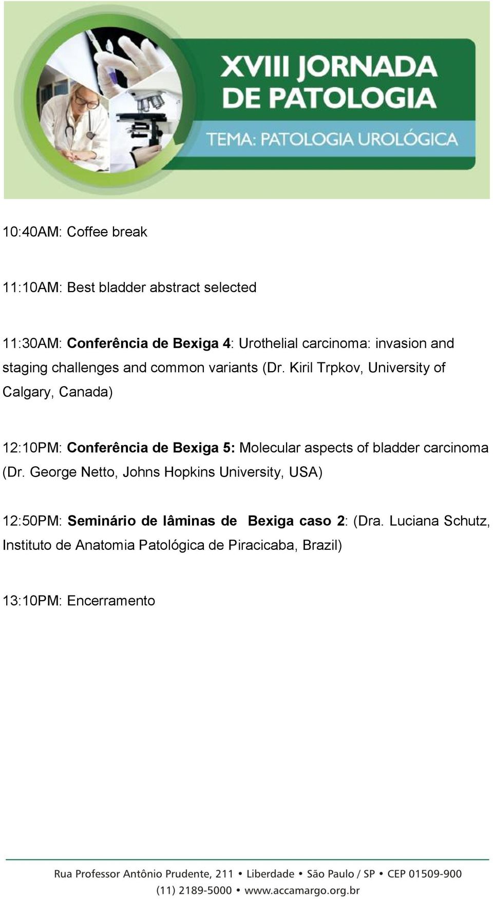 Kiril Trpkov, University of Calgary, Canada) 12:10PM: Conferência de Bexiga 5: Molecular aspects of bladder carcinoma (Dr.