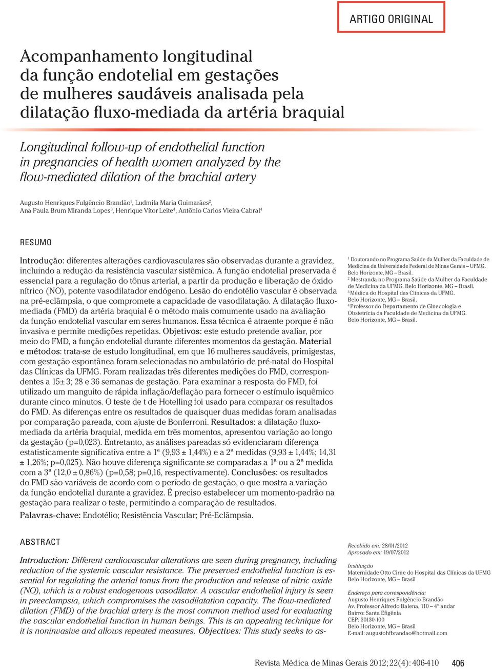 Henrique Vítor Leite 4, Antônio Carlos Vieira Cabral 4 RESUMO Introdução: diferentes alterações cardiovasculares são observadas durante a gravidez, incluindo a redução da resistência vascular