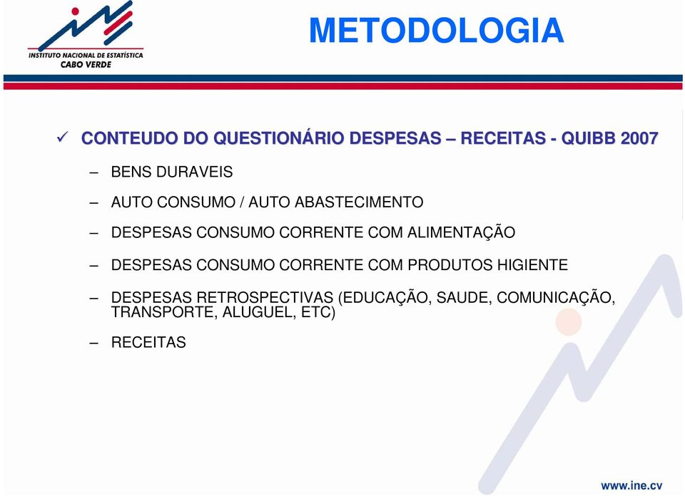 ALIMENTAÇÃO DESPESAS CONSUMO CORRENTE COM PRODUTOS HIGIENTE DESPESAS