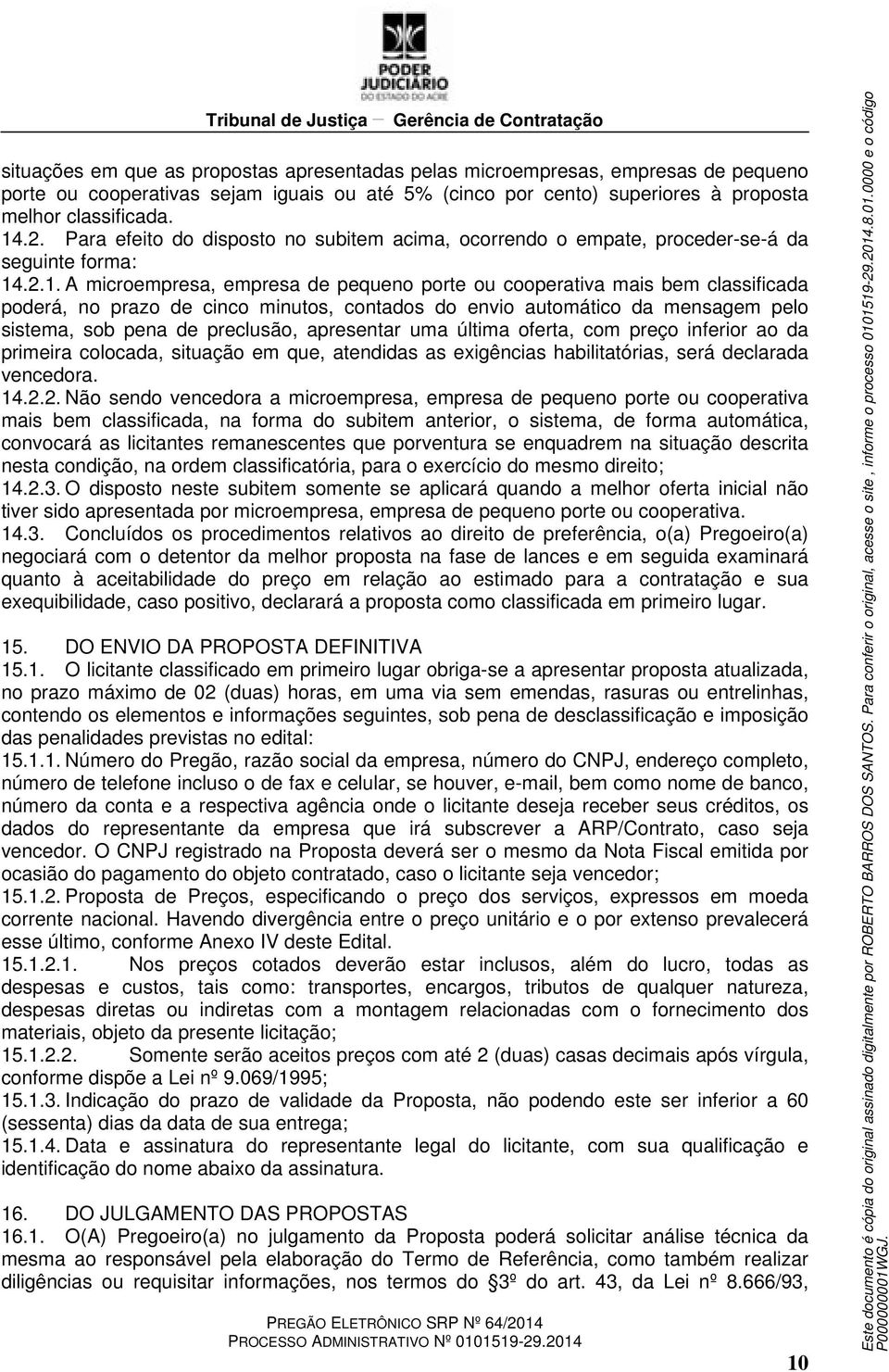 .2.1. A microempresa, empresa de pequeno porte ou cooperativa mais bem classificada poderá, no prazo de cinco minutos, contados do envio automático da mensagem pelo sistema, sob pena de preclusão,