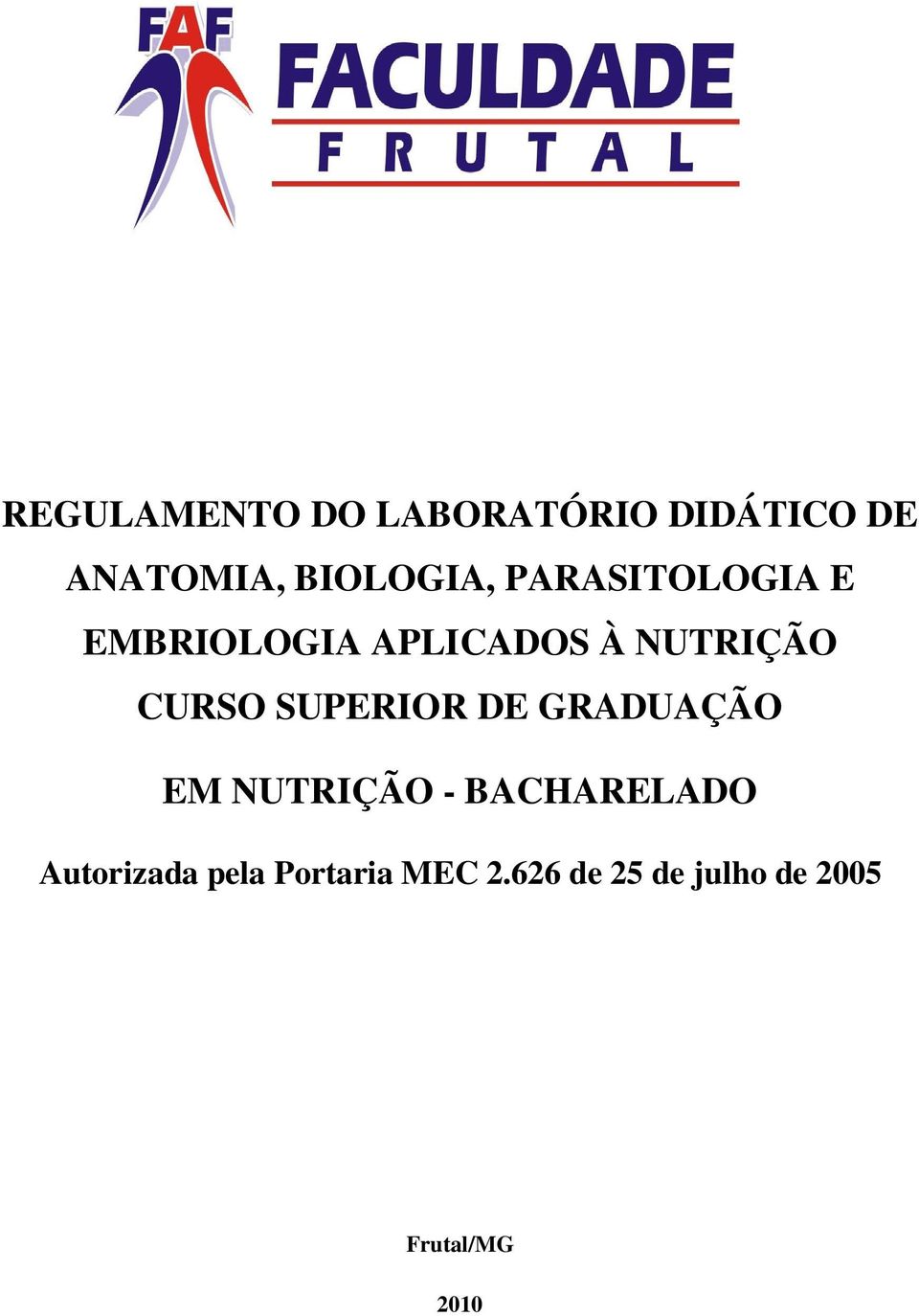 SUPERIOR DE GRADUAÇÃO EM NUTRIÇÃO - BACHARELADO Autorizada