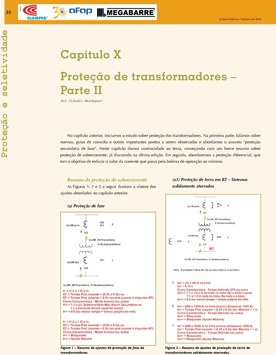 Neste capítulo damos continuidade ao tema, começando com um breve resumo sobre proteção de sobrecorrente, já discorrido na última edição.