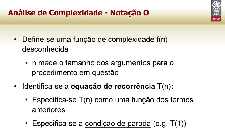 questão Identifica-se a equação de recorrência T(n): Especifica-se T(n)