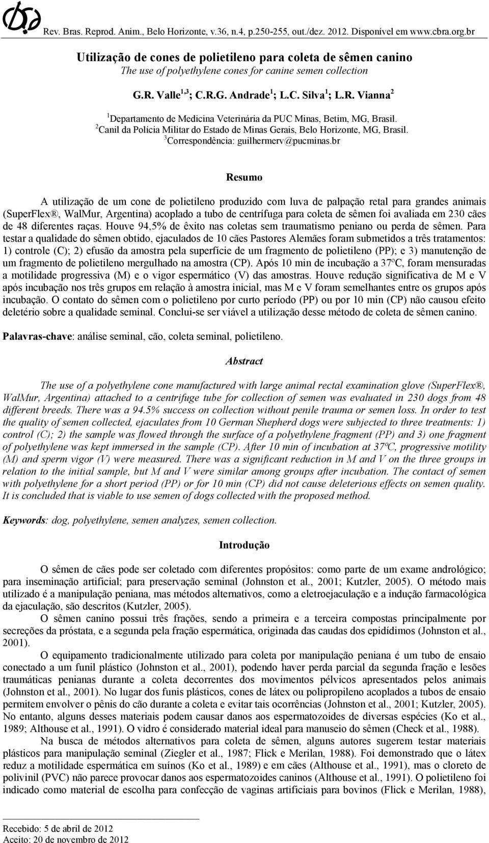 Valle 1,3 ; C.R.G. Andrade 1 ; L.C. Silva 1 ; L.R. Vianna 2 1 Departamento de Medicina Veterinária da PUC Minas, Betim, MG, Brasil.