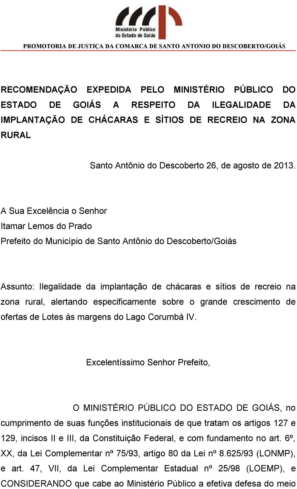 alertando especificamente sobre o grande crescimento de ofertas de Lotes às margens do Lago Corumbá IV.