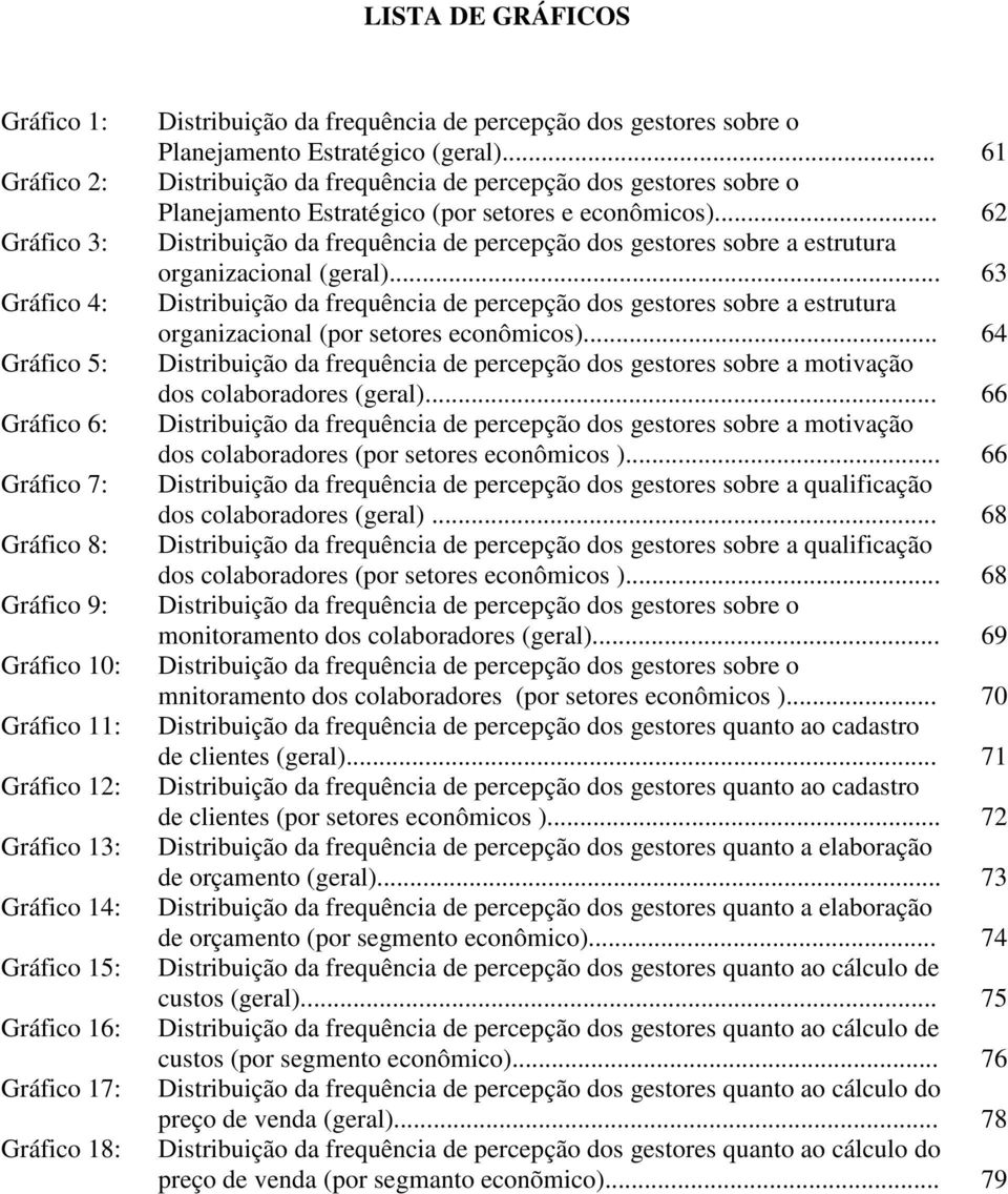 .. 61 Distribuição da frequência de percepção dos gestores sobre o Planejamento Estratégico (por setores e econômicos).