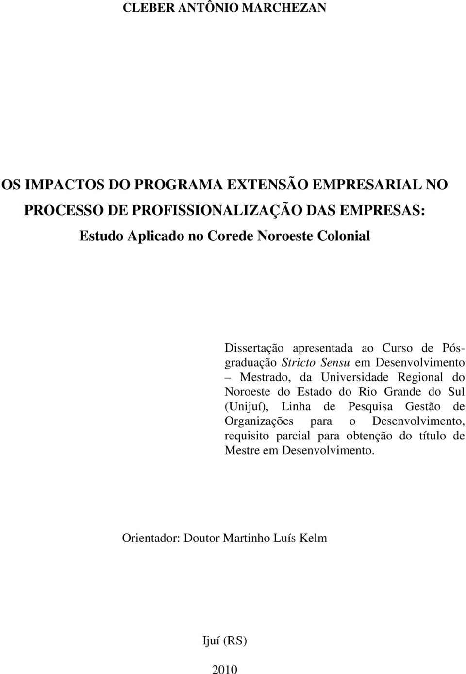 da Universidade Regional do Noroeste do Estado do Rio Grande do Sul (Unijuí), Linha de Pesquisa Gestão de Organizações para o