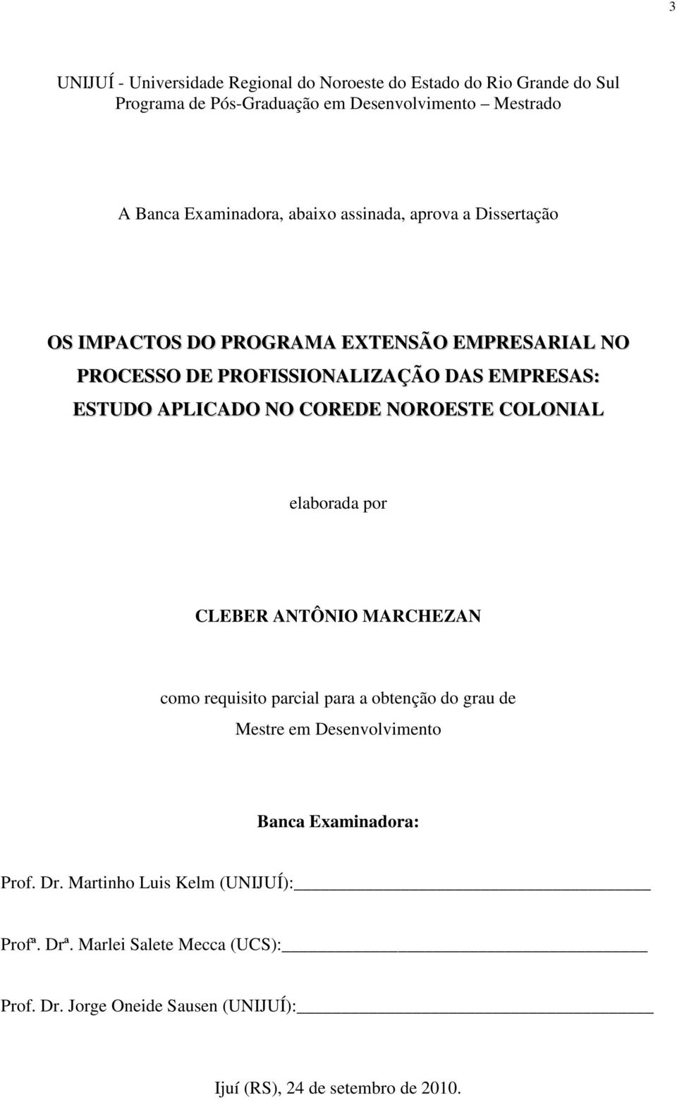 COREDE NOROESTE COLONIAL elaborada por CLEBER ANTÔNIO MARCHEZAN como requisito parcial para a obtenção do grau de Mestre em Desenvolvimento Banca