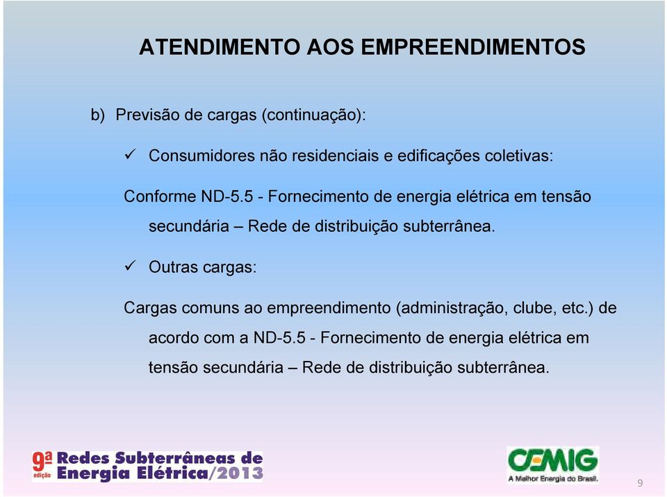 5 - Fornecimento de energia elétrica em tensão secundária Rede de distribuição subterrânea.