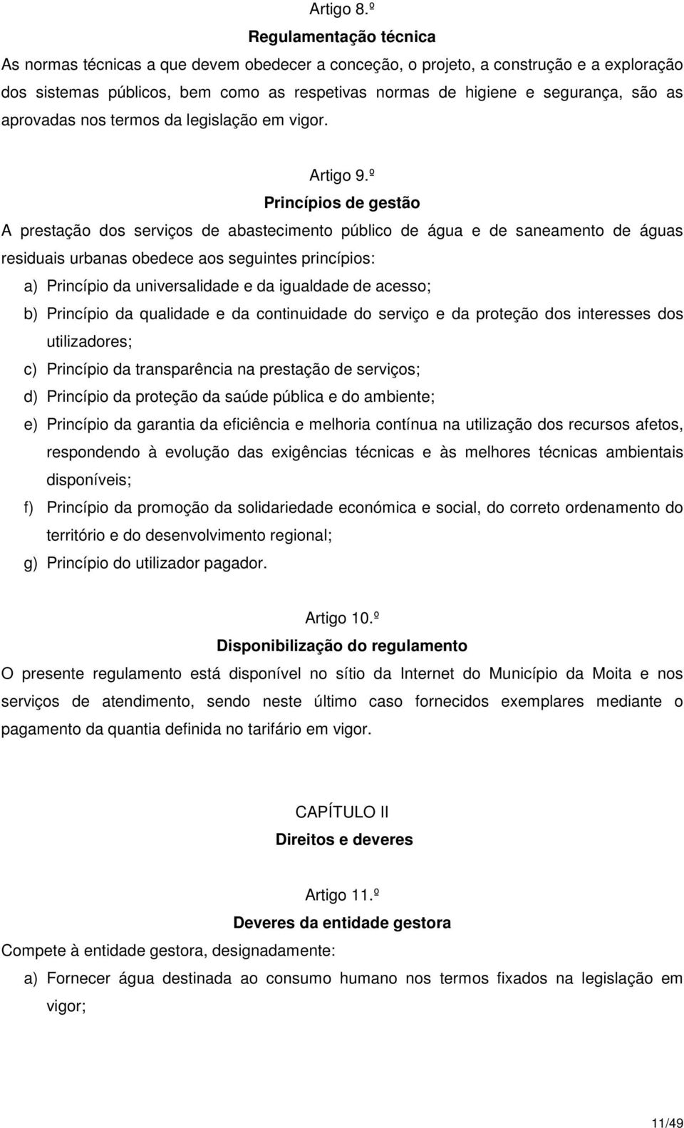 aprovadas nos termos da legislação em vigor. Artigo 9.