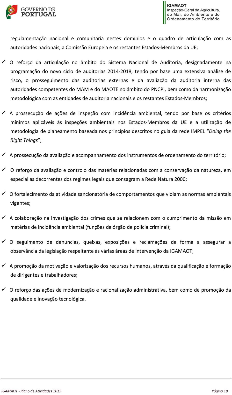 da avaliação da auditoria interna das autoridades competentes do MAM e do MAOTE no âmbito do PNCPI, bem como da harmonização metodológica com as entidades de auditoria nacionais e os restantes