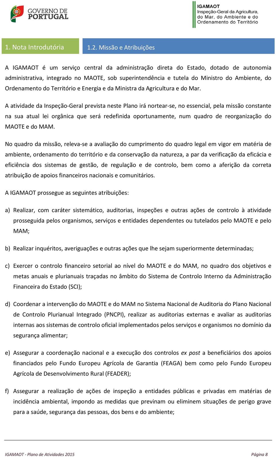 do Ordenamento do Território e Energia e da Ministra da Agricultura e do Mar.