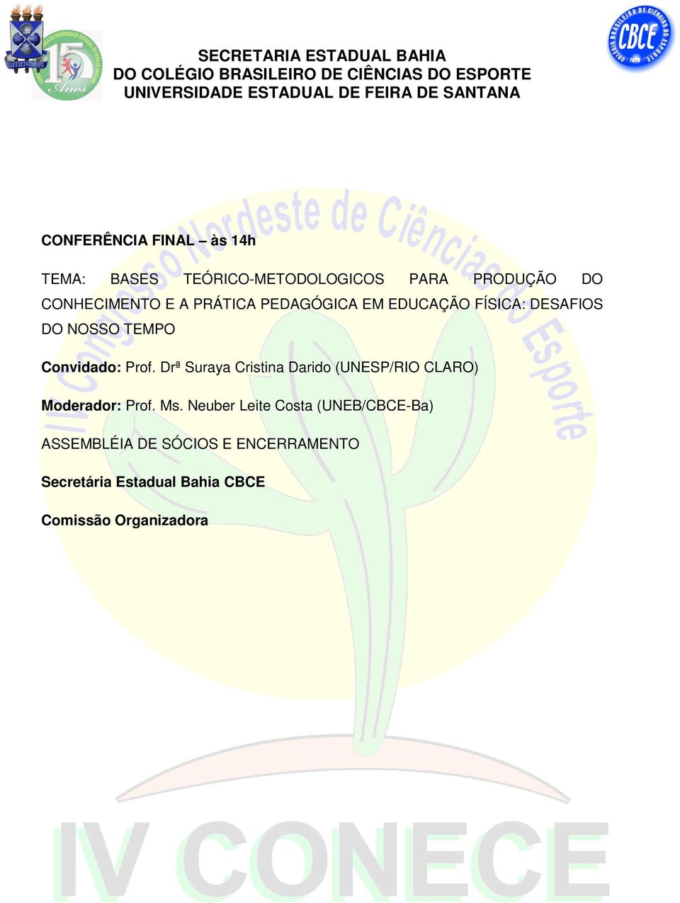 Convidado: Prof. Drª Suraya Cristina Darido (UNESP/RIO CLARO) Prof. Ms.