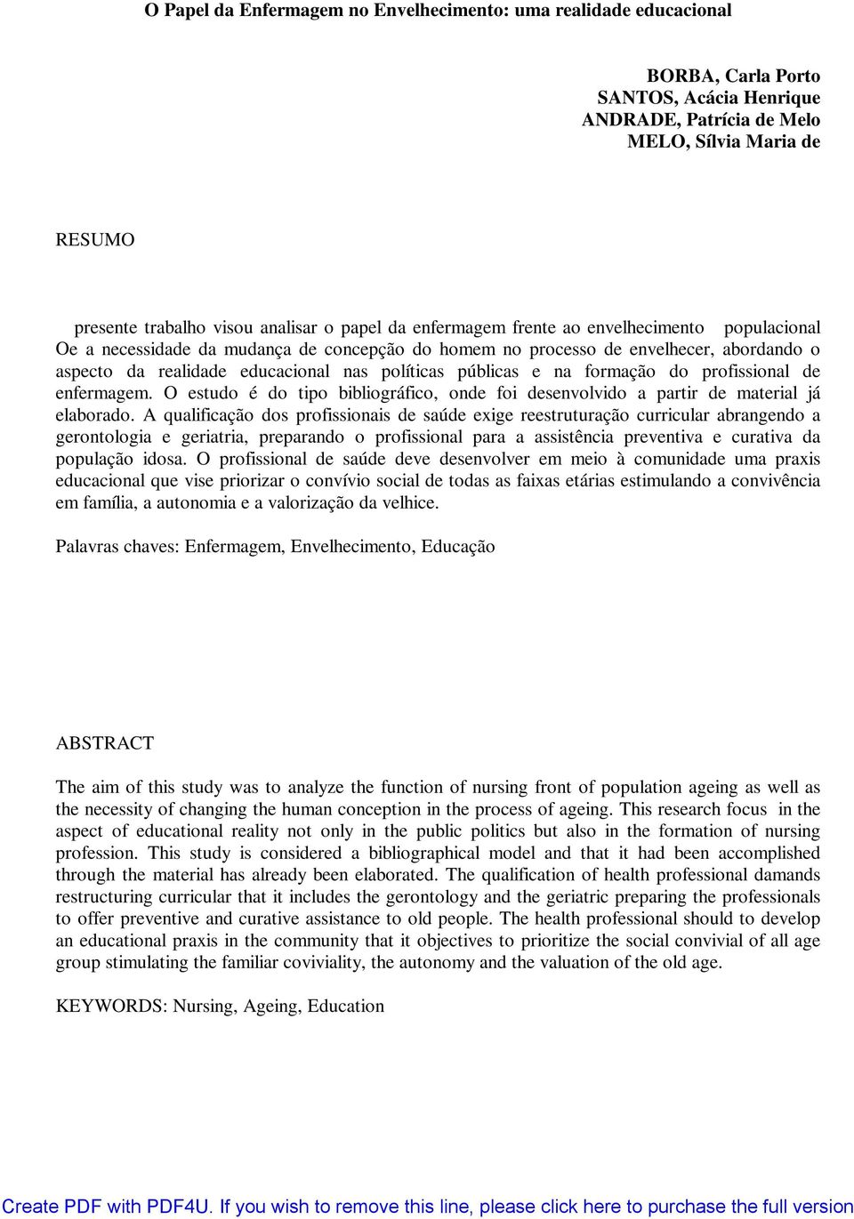 públicas e na formação do profissional de enfermagem. O estudo é do tipo bibliográfico, onde foi desenvolvido a partir de material já elaborado.