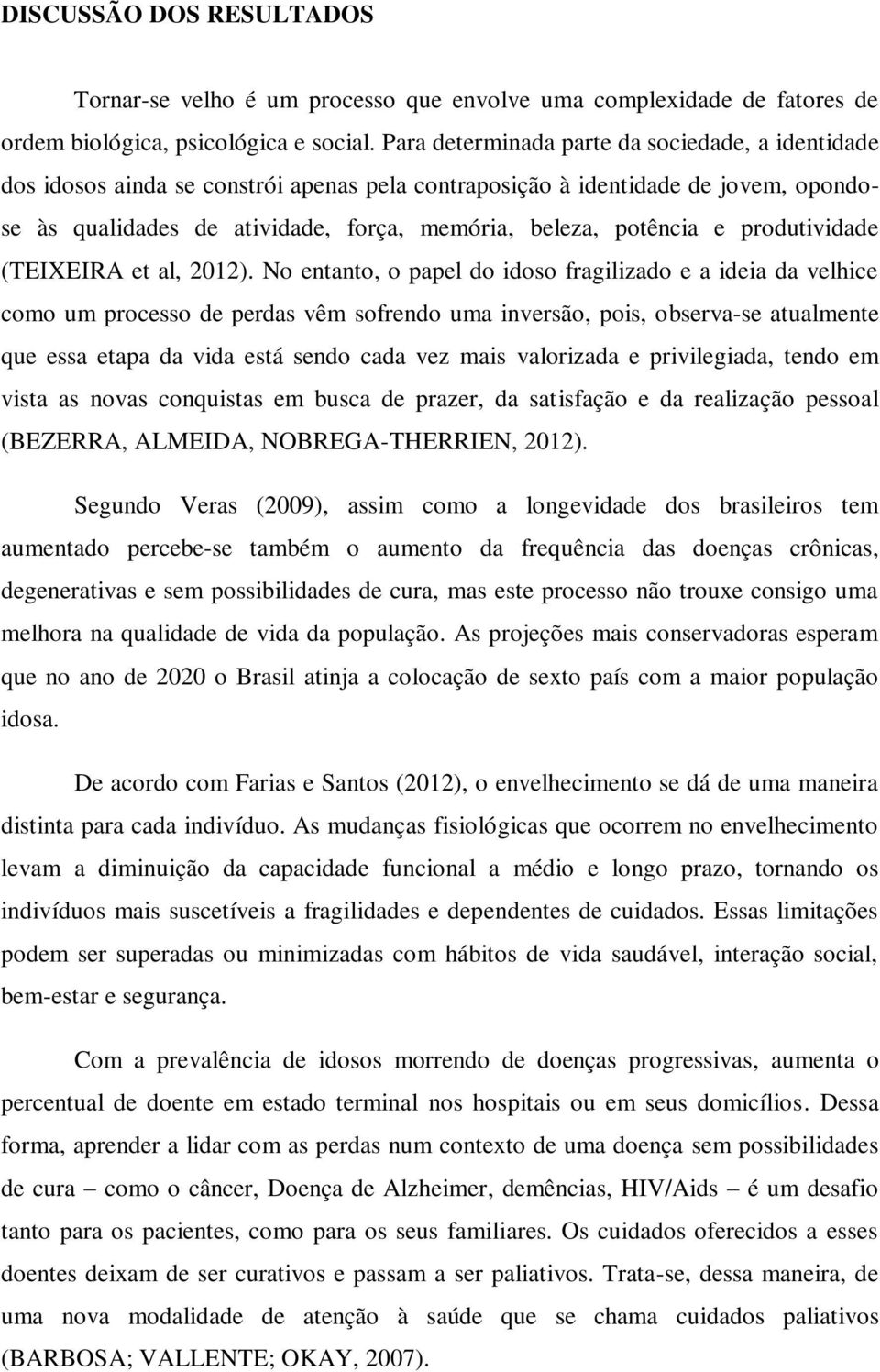 produtividade (TEIXEIRA et al, 2012).