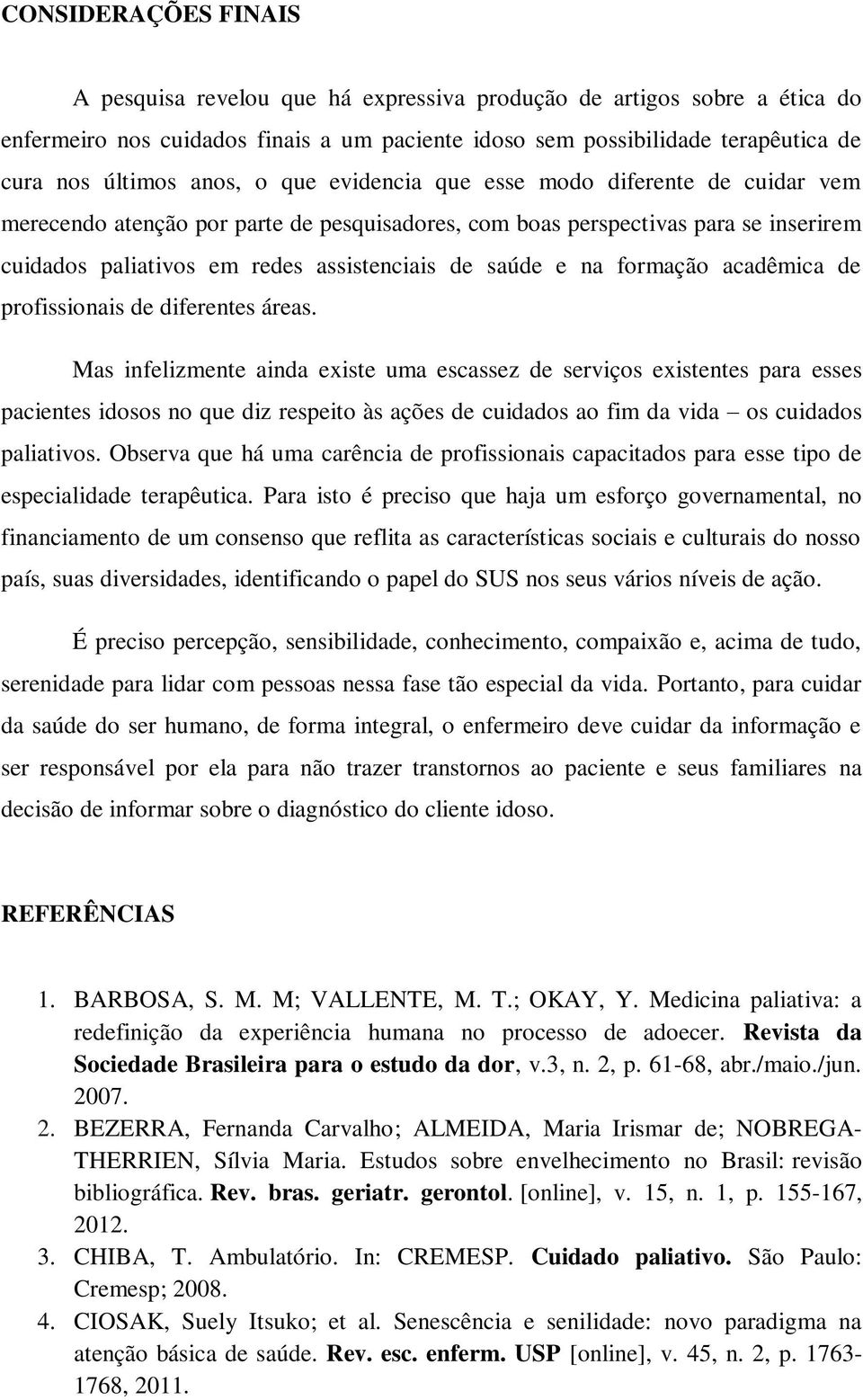 na formação acadêmica de profissionais de diferentes áreas.