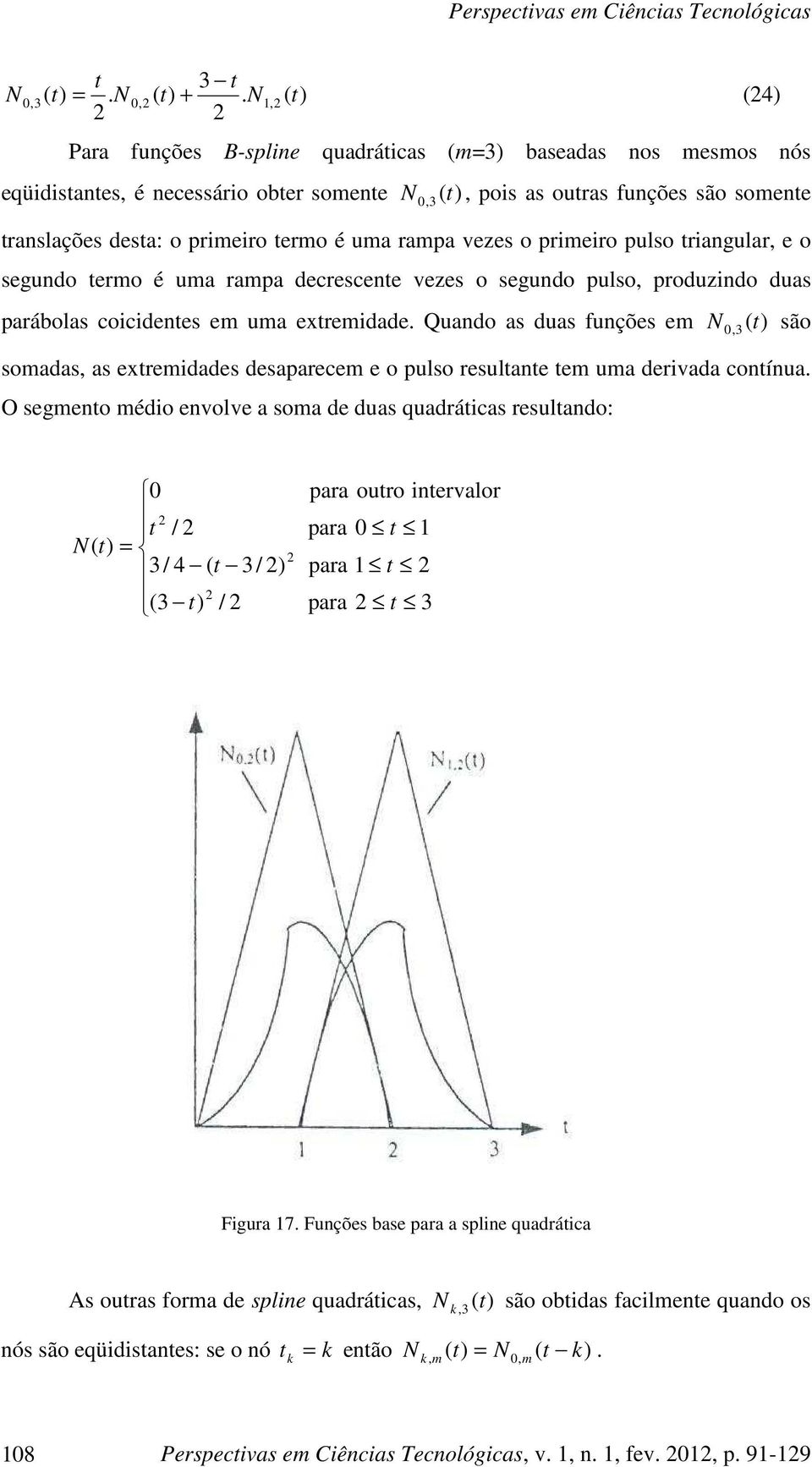 traglar, e o segdo termo é ma rama decrescete vezes o segdo lso, rodzdo das arábolas cocdetes em ma etremdade.