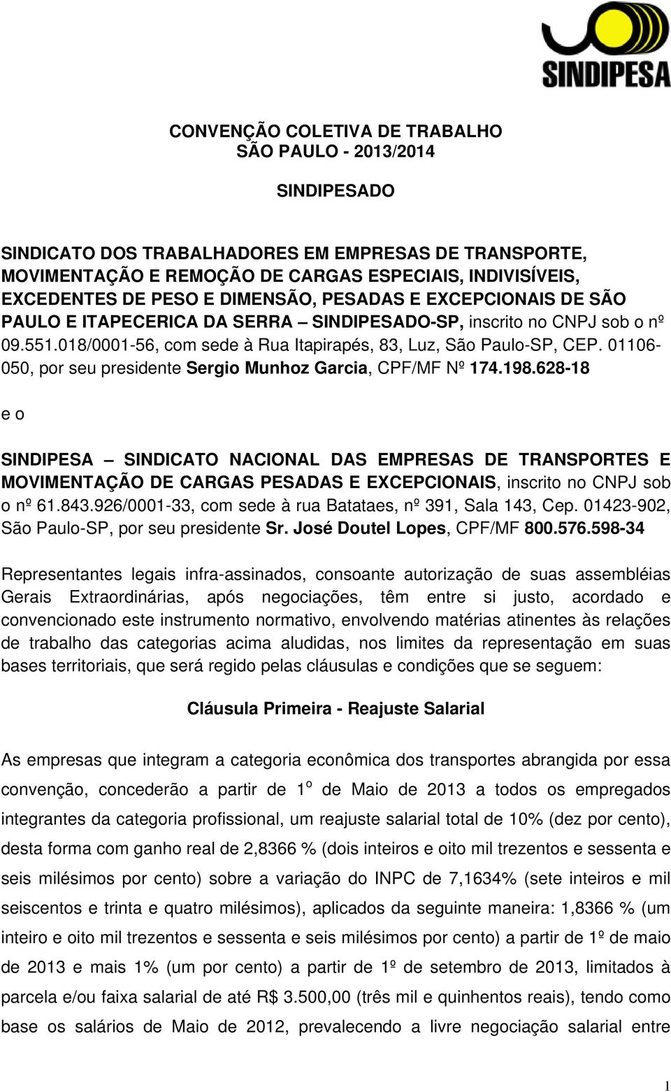 01106-050, por seu presidente Sergio Munhoz Garcia, CPF/MF Nº 174.198.