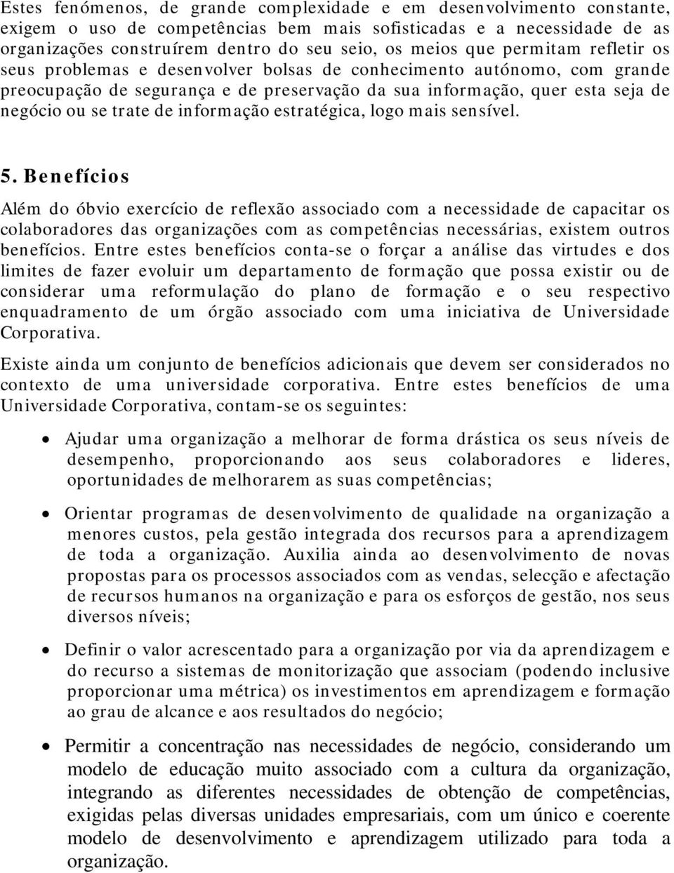 informação estratégica, logo mais sensível. 5.