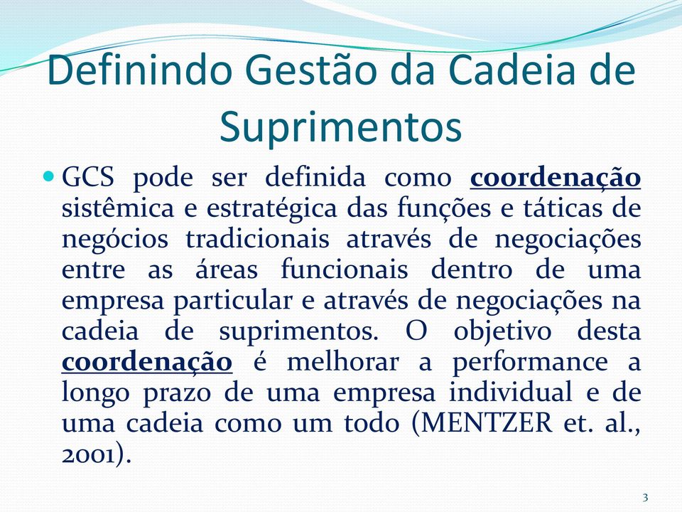 empresa particular e através de negociações na cadeia de suprimentos.