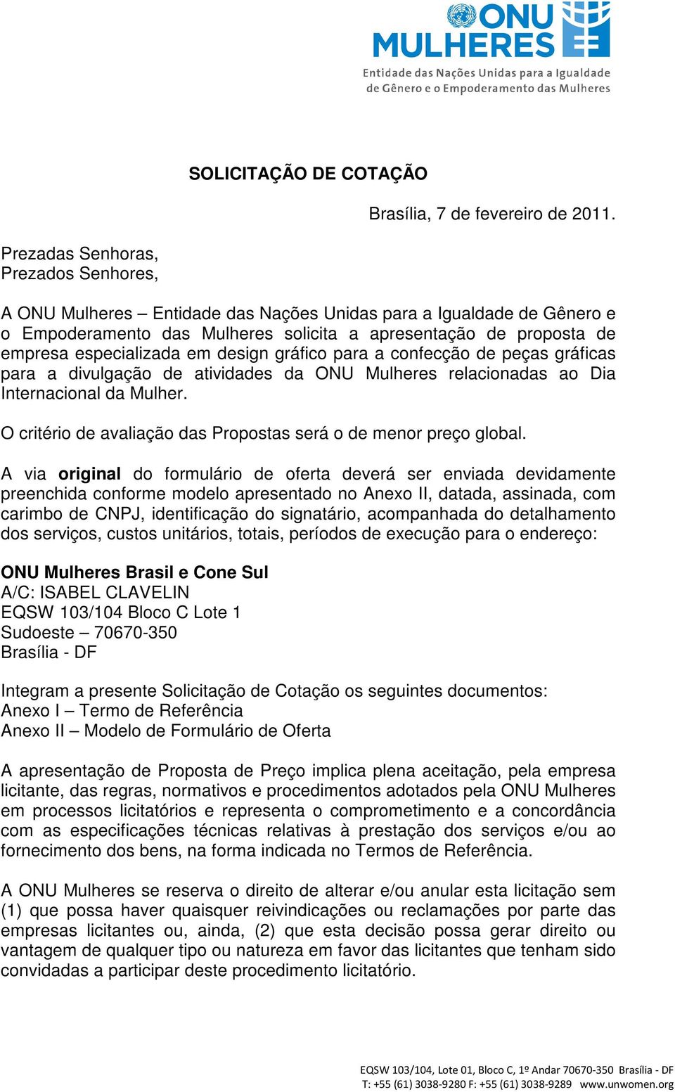 em design gráfico para a confecção de peças gráficas para a divulgação de atividades da ONU Mulheres relacionadas ao Dia Internacional da Mulher.