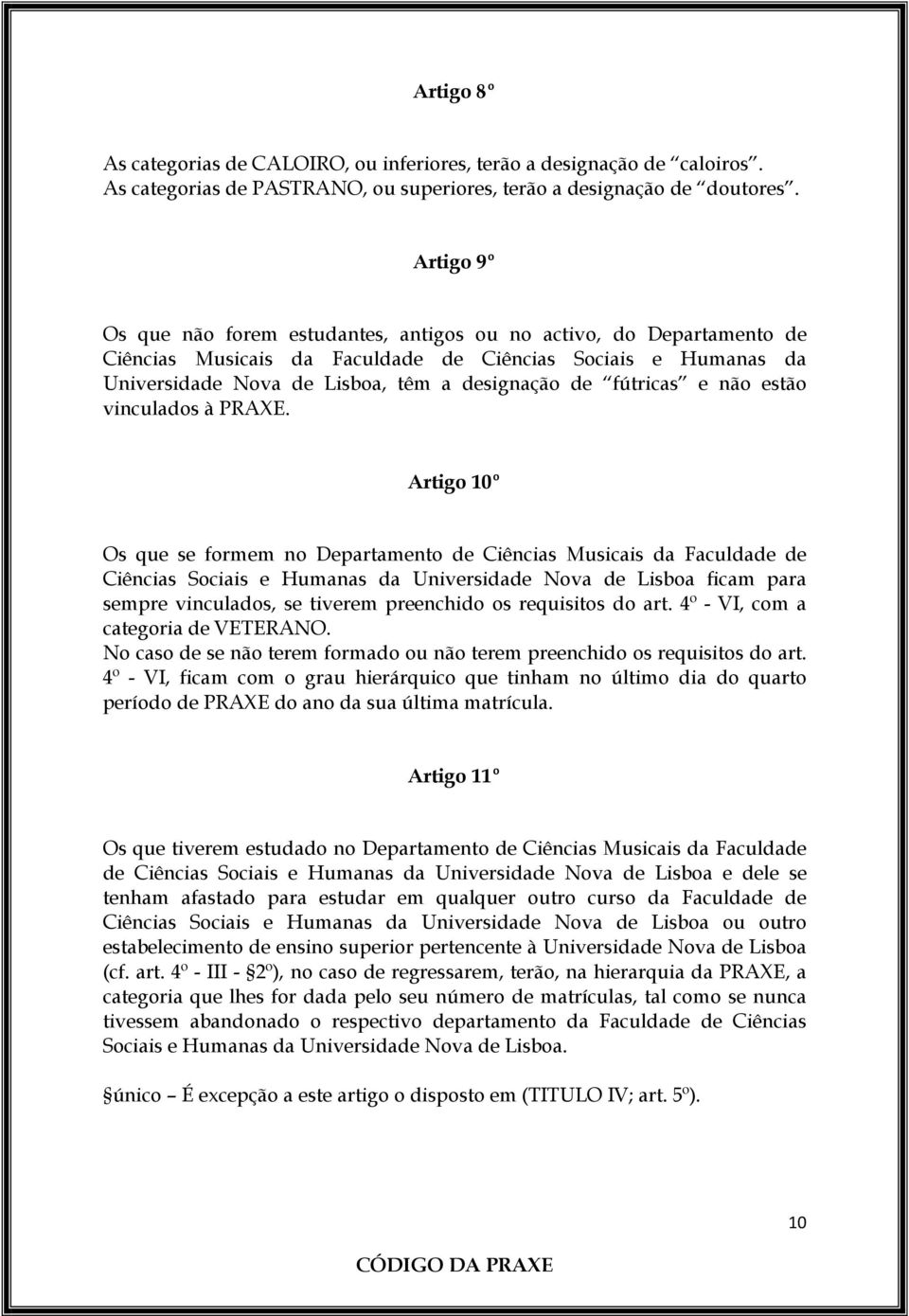 fútricas e não estão vinculados à PRAXE.