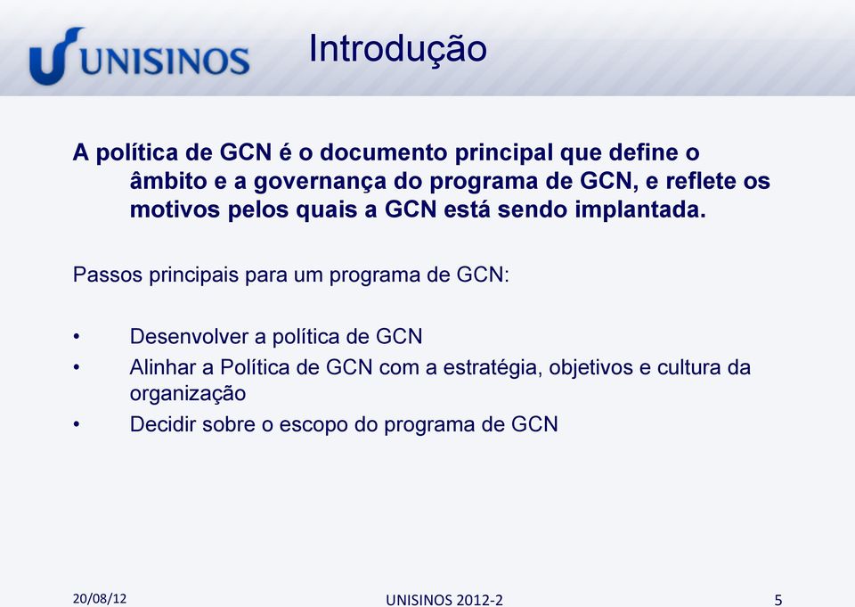 Passos principais para um programa de GCN: Desenvolver a política de GCN Alinhar a Política de