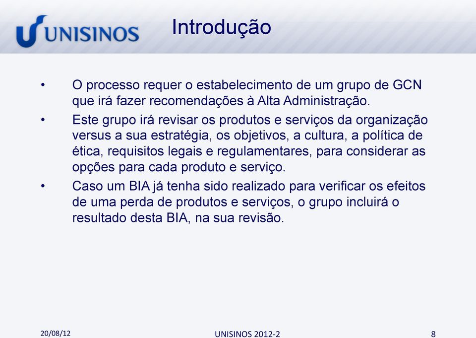 ética, requisitos legais e regulamentares, para considerar as opções para cada produto e serviço.