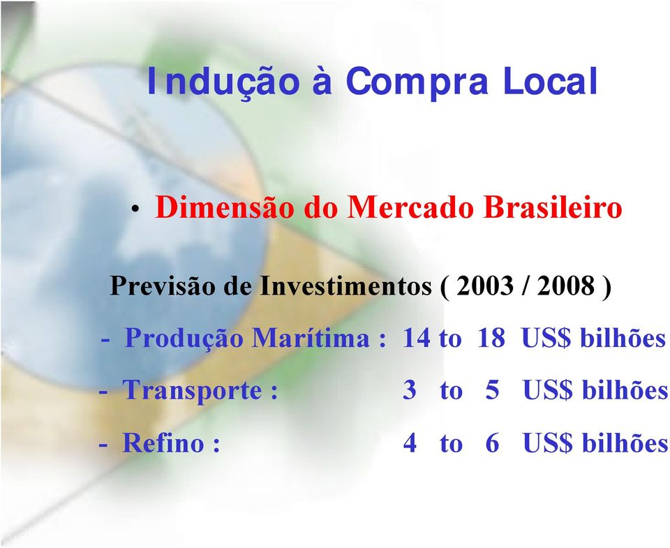 ) - Produção Marítima : 14 to 18 US$ bilhões -