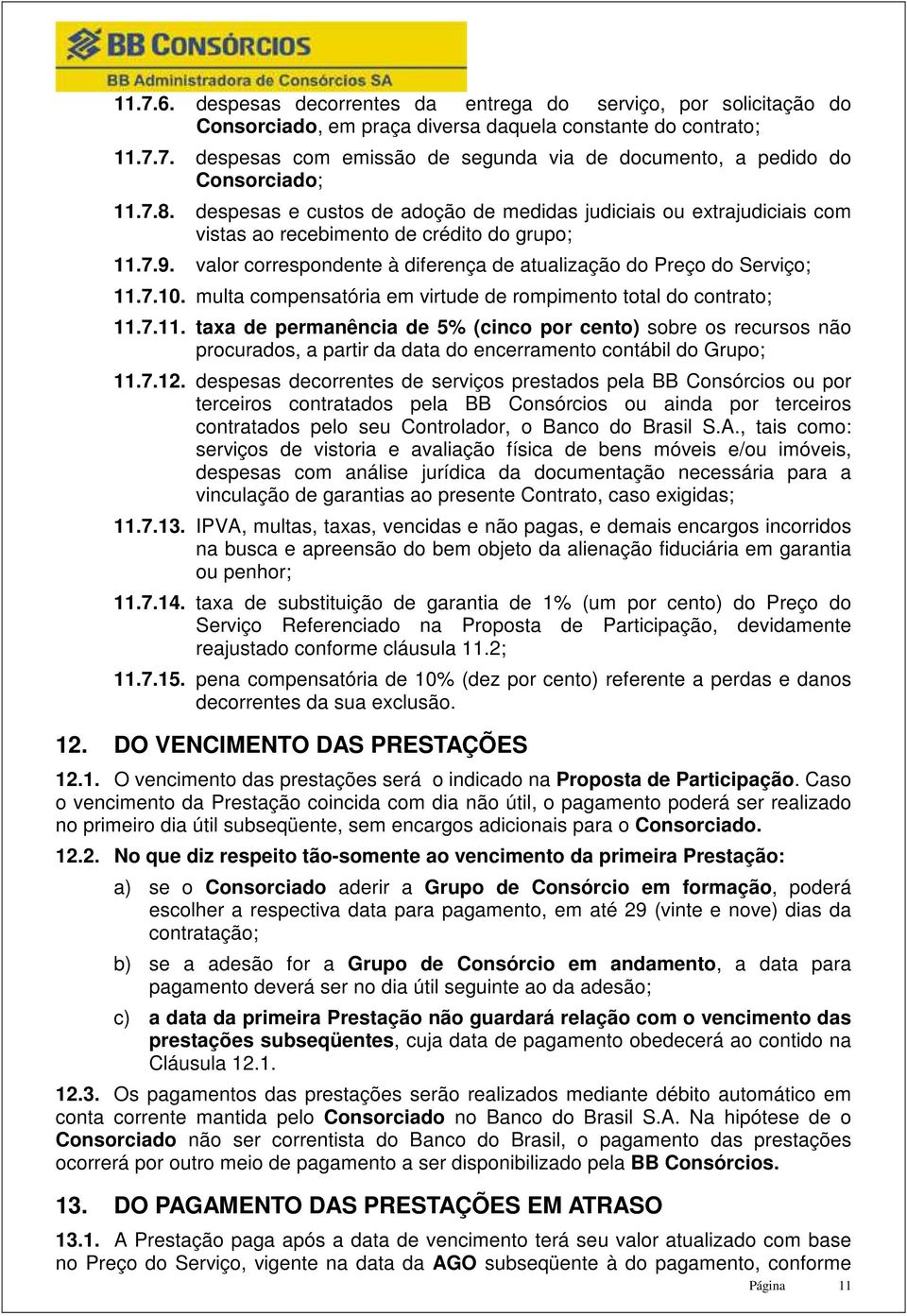 7.10. multa compensatória em virtude de rompimento total do contrato; 11.