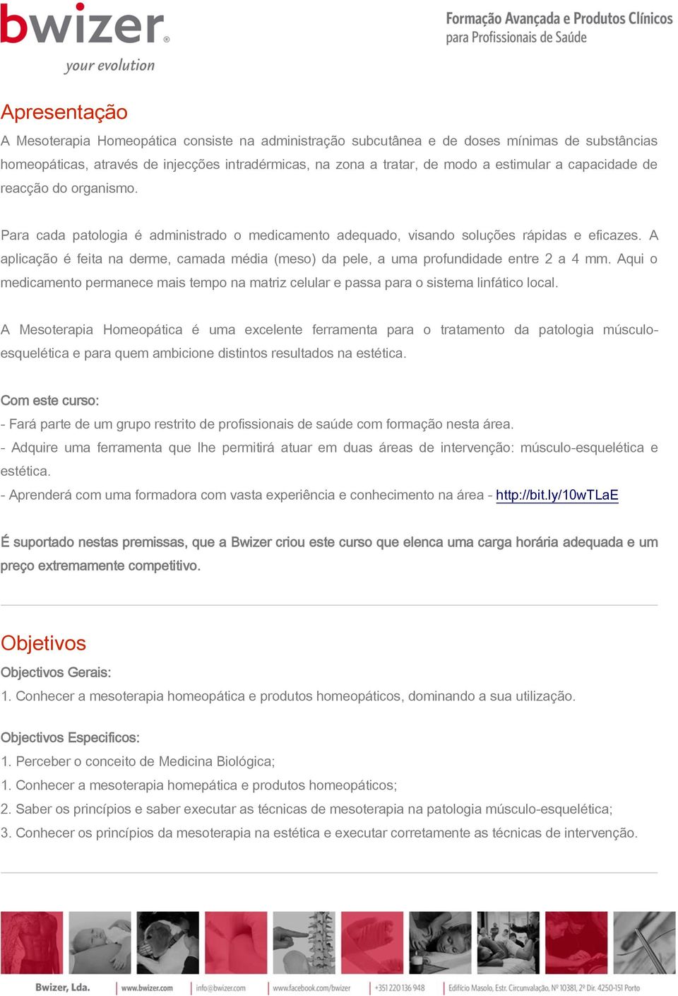 A aplicação é feita na derme, camada média (meso) da pele, a uma profundidade entre 2 a 4 mm. Aqui o medicamento permanece mais tempo na matriz celular e passa para o sistema linfático local.